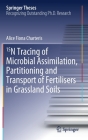 15n Tracing of Microbial Assimilation, Partitioning and Transport of Fertilisers in Grassland Soils (Springer Theses) By Alice Fiona Charteris Cover Image