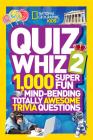 National Geographic Kids Quiz Whiz 2: 1,000 Super Fun Mind-bending Totally Awesome Trivia Questions Cover Image