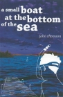 A Small Boat at the Bottom of the Sea By John G. Thomson Cover Image