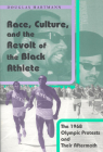 Race, Culture, and the Revolt of the Black Athlete: The 1968 Olympic Protests and Their Aftermath Cover Image