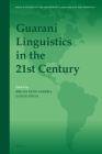 Guarani Linguistics in the 21st Century (Brill's Studies in the Indigenous Languages of the Americas #14) By Estigarribia (Volume Editor), Pinta (Volume Editor) Cover Image