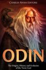Odin: The Origins, History and Evolution of the Norse God By Charles River, Jesse Harasta Cover Image