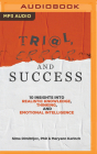 Trial, Error, and Success: 10 Insights Into Realistic Knowledge, Thinking, and Emotional Intelligence By Sima Dimitrijev, Maryann Karinch, Tanya Eby (Read by) Cover Image