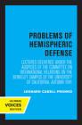 Problems of Hemispheric Defense: Lectures Delivered under the Auspices of the Committee on International Relations on the Berkeley Campus of the University of California, Autumn 1941 By Committee on International Relations Cover Image