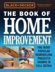 Black & Decker The Book of Home Improvement: The Most Popular Remodeling Projects Shown in Full Detail Cover Image