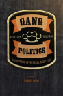 Gang Politics: Revolution, Repression, and Crime By Kristian Williams, Robert Evans (Foreword by) Cover Image