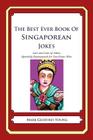 The Best Ever Book of Singaporean Jokes: Lots and Lots of Jokes Specially Repurposed for You-Know-Who By Mark Geoffrey Young Cover Image
