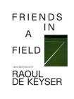 Friends in a Field: Conversations with Raoul de Keyser Cover Image