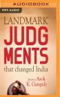 Landmark Judgments That Changed India By Asok Kumar Ganguly, Shriram Iyer (Read by) Cover Image