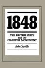 1848: The British State and the Chartist Movement By John Saville Cover Image