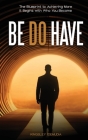 BE Do Have The Blueprint to Achieving More: It Begins with Who You Become By Kingsley Idemudia Cover Image