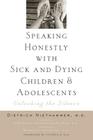 Speaking Honestly with Sick and Dying Children and Adolescents: Unlocking the Silence By Dietrich Niethammer, Christoph Schmeling-Kludas (Foreword by), Ruprecht Nitschke (Foreword by) Cover Image