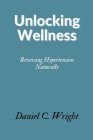 Unlocking Wellness: Reversing Hypertension Naturally Cover Image