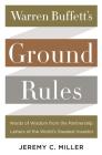 Warren Buffett's Ground Rules: Words of Wisdom from the Partnership Letters of the World's Greatest Investor By Jeremy C. Miller Cover Image