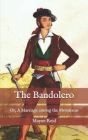 The Bandolero: Or, A Marriage among the Mountains Cover Image