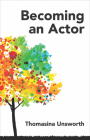 Becoming an Actor By Thomasina Unsworth Cover Image