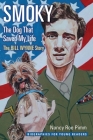 Smoky, the Dog That Saved My Life: The Bill Wynne Story (Biographies for Young Readers) By Nancy Roe Pimm Cover Image
