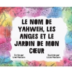 Le Nom De Yahweh, Les Anges Et Le Jardin De Mon Coeur Cover Image