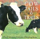 Cow Tails & Trails: A Fun & Informative Collection of Everything Bovine By Willow Creek Press (Manufactured by) Cover Image