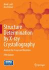 Structure Determination by X-Ray Crystallography: Analysis by X-Rays and Neutrons By Mark Ladd, Rex Palmer Cover Image
