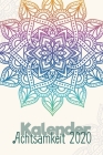 Achtsamkeit Kalender 2020: Kalender für mehr Achtsamkeit - Dankbarkeit, Glück, gesundes Selbstbewusstsein und Positives Denken Cover Image
