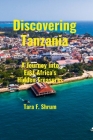 Discovering Tanzania: A Journey into East Africa's Hidden Treasures Cover Image