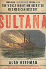 Sultana: Surviving the Civil War, Prison, and the Worst Maritime Disaster in American History By Alan Huffman Cover Image