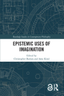 Epistemic Uses of Imagination (Routledge Studies in Contemporary Philosophy) Cover Image