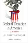 Federal Taxation in America By W. Elliot Brownlee Cover Image