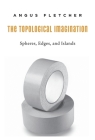 Topological Imagination: Spheres, Edges, and Islands By Angus Fletcher Cover Image