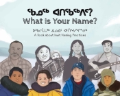 What Is Your Name?: Bilingual Inuktitut and English Edition By Kukik Kusugak, Seth Naullaq Benjamin Arreak, Panigusiq Obed Cover Image