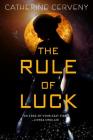 The Rule of Luck (A Felicia Sevigny Novel #1) By Catherine Cerveny Cover Image