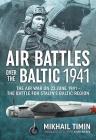 Air Battles Over the Baltic 1941: The Air War on 22 June 1941 - The Battle for Stalin's Baltic Region Cover Image