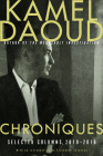 Chroniques: Selected Columns, 2010-2016 By Kamel Daoud, Elisabeth Zerofsky (Translated by) Cover Image