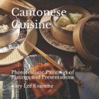 Cantonese Cuisine: Photorealistic Paintings of Platings and Presentations Cover Image