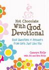 Hot Chocolate With God Devotional: Real Questions & Answers from Girls Just Like You By Camryn Kelly, Erin Kelly, Jill Kelly Cover Image