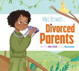 My Life with Divorced Parents By Mari Schuh, Alice Larsson (Illustrator) Cover Image