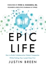 Epic Life: How to Build Collaborative Global Companies While Putting Your Loved Ones First By Justin Breen, Peter H. Diamandis (Foreword by) Cover Image