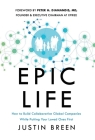 Epic Life: How to Build Collaborative Global Companies While Putting Your Loved Ones First Cover Image