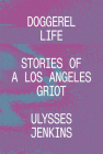 Doggerel Life: Stories of a Los Angeles Griot By Ulysses Jenkins (Artist) Cover Image