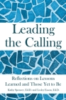 Leading the Calling: Reflections on Lessons Learned and Those Yet to Be By Kathy Spencer Ed D., Lesley Cover Image
