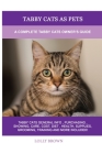 Tabby Cats as Pets: A Complete Tabby Cats Owner's Guide Cover Image