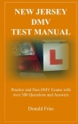 New Jersey DMV Test Manual: Practice and Pass DMV Exams with over 300 Questions and Answers By Donald Frias Cover Image