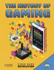 The History of Gaming By Heather E. Schwartz Cover Image