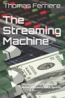 The Streaming Machine: The System to Grow Your Music Business With Spotify By Thomas Ferriere Cover Image