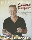 Blood Sugar: Quinoa and Healthy Living By Michael Moore Cover Image