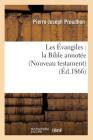 Les Évangiles: La Bible Annotée (Nouveau Testament) (Éd.1866) (Religion) By Sans Auteur Cover Image
