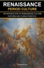 Renaissance Period Culture: An Introduction to Renaissance Culture Features and Characteristics Cover Image