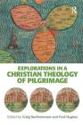 Explorations in a Christian Theology of Pilgrimage By Craig Bartholomew (Editor), Fred Hughes (Editor) Cover Image