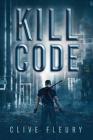 Kill Code: A Dystopian Science Fiction Novel By Clive Fleury Cover Image